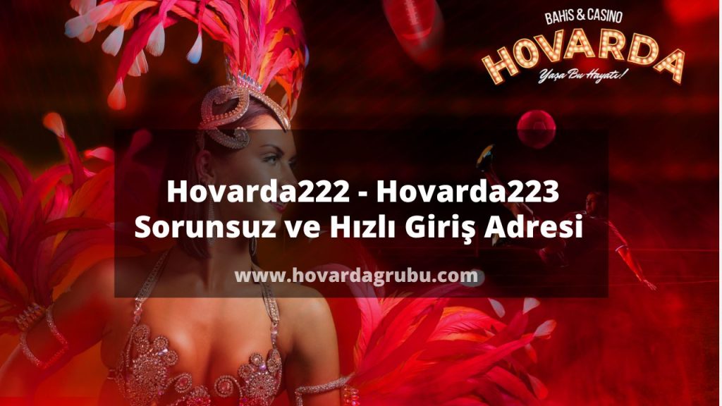Hovarda222 - Hovarda223 Sorunsuz ve Hızlı Giriş Adresi